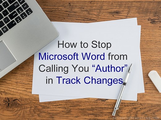How to Stop Microsoft Word from Calling You “Author” in Track Changes