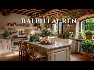 Tuscan Villa Kitchen Architecture Inspired by Ralph Lauren’s Timeless Italian Lifestyle
