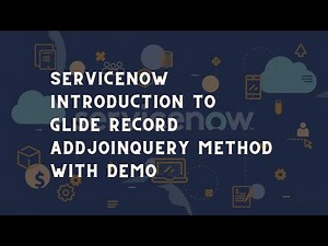 ServiceNow Introduction to addJoinQuery() method with demo | ServiceNow addJoinQuery ()method Learn