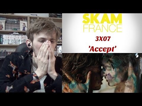 SKAM France Season 3 Episode 7 - 'Accept' Reaction