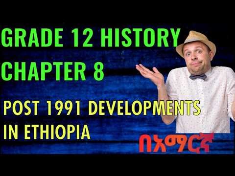 Grade 12 History New Chapter 8 POST 1991 DEVELOPMENTS IN ETHIOPIA