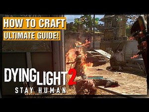 Dying Light 2 How To Craft Ultimate Guide! Dying Light 2 Crafting Guide!