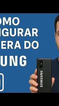 Como configurar a câmera do Samsung .
