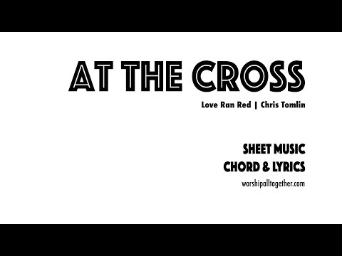 At The Cross (Love Ran Red) - Chris Tomlin | Sheet Music, Chord, Lyrics