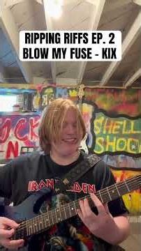 Ripping Riffs Episode 2: Blow My Fuse by Kix