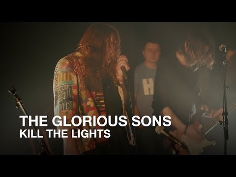 The Glorious Sons | Kill The Lights | First Play Live
