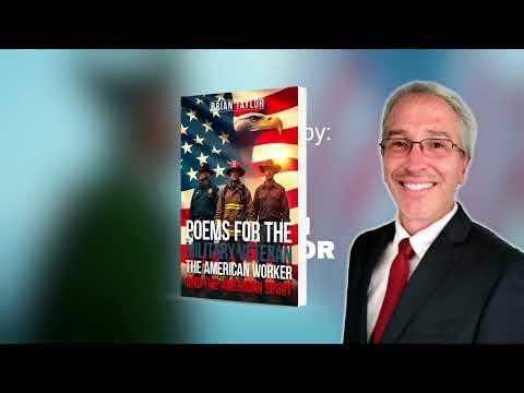 Poems For the Military Veteran, the American Worker, and the American Spirit by Brian Taylor