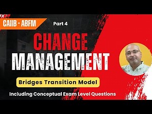 CAIIB ABFM | Change Management | Bridges Transition model