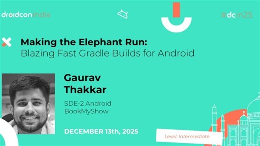 Making the Elephant Run: Fast Gradle Builds for Android - Gaurav Thakkar | droidcon india 2025 | Gaurav Thakkar