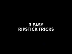 3 easy Ripstick tricks