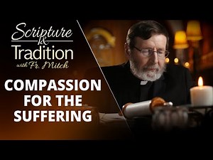 SCRIPTURE AND TRADITION WITH FR. MITCH PACWA - 2024-02-13 - WHEAT AND TARES PT. 40