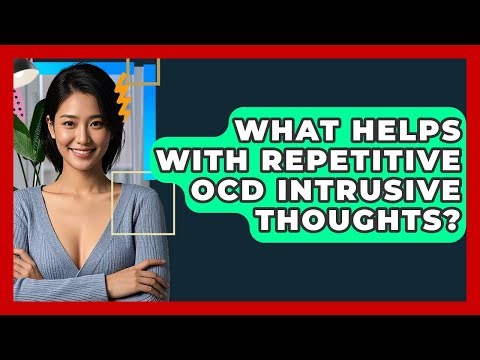 What Helps With Repetitive OCD Intrusive Thoughts? - CBT Toolkit