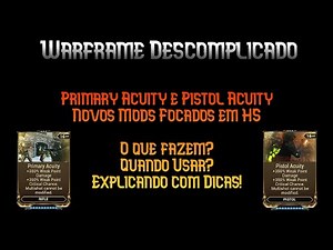 Primary Acuity e Pistol Acuity | Explicando os Novos Mods Focados em HS | Warframe Descomplicado