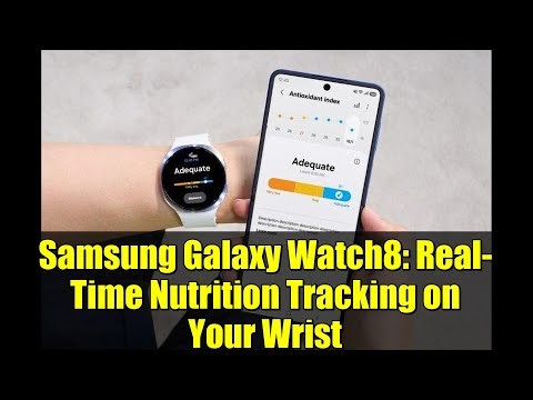 Samsung Galaxy Watch8: Real-Time Nutrition Tracking on Your Wrist