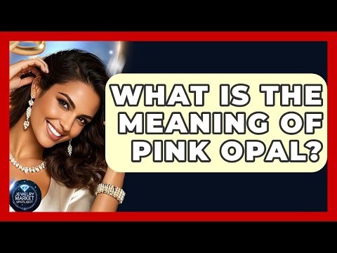 What Is The Meaning Of Pink Opal? - Jewelry Market Spotlight