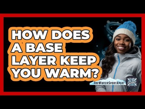 How Does a Base Layer Keep You Warm?