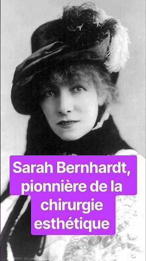 Sarah Bernhardt, pionnière de la chirurgie esthétique.#Histoire #SarahBernhardt #ChirurgieEsthétique