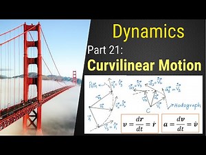 Part 21 - Curvilinear Motion - Kinematics of Particles