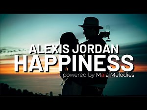 Alexis Jordan - HAPPINESS (powered by Maia Melodies)