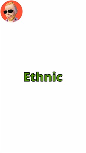 Learn the Meaning of "Ethnic" in a Simple and Clear Way
