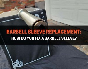 Barbell Sleeve Replacement: How Do You Fix A Barbell Sleeve? | PowerliftingTechnique.com
