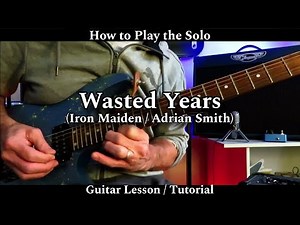 How to Play the Solo - WASTED YEARS - Iron Maiden (Adrian Smith). Guitar Lesson / Tutorial.