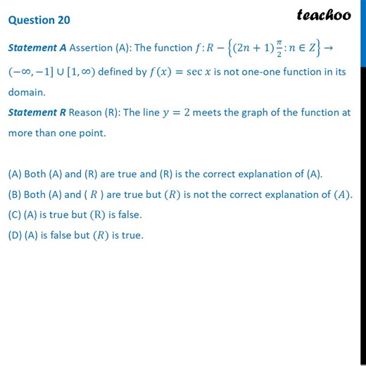 Question 20 - Assertion (A): The function 𝑓: 𝑅 − {(2𝑛   1) 𝜋2 :