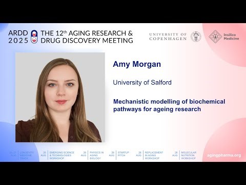 Amy Morgan at ARDD2025: Mechanistic modelling of biochemical pathways for ageing research