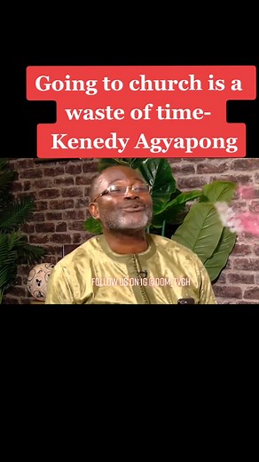 Kennedy Agyapong Apology: Going to Church is a Waste of Time