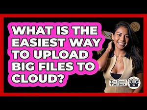 What Is The Easiest Way To Upload Big Files To Cloud?