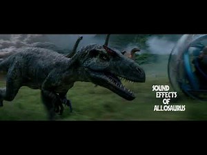 Jurassic World: Fallen Kingdom - Allosaurus Sound Effects