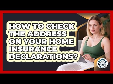 How To Check The Address On Your Home Insurance Declarations?