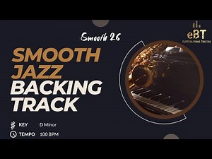 Smooth 26 – Smooth Jazz Backing Track in D Minor | 100 BPM