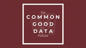 The Common Good Data Podcast — Common Good Data