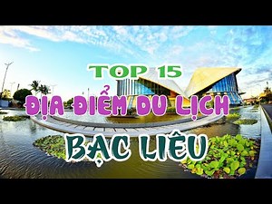Bac Lieu Tourism | Top 15 Bac Lieu Tourist Places in Vietnam