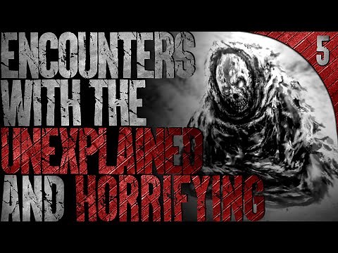 5 Real & Disturbing Encounters with the Unexplained