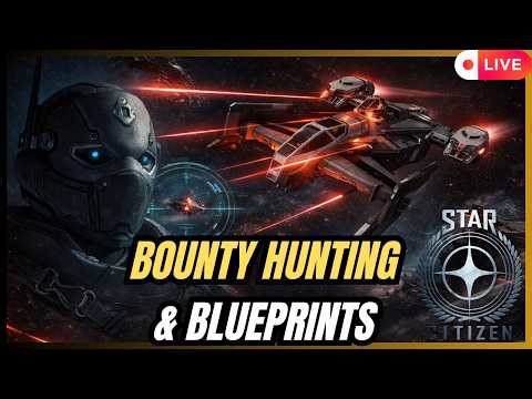 🔴 Star Citizen 4.7 LIVE | Bounty Hunting, Mercenary Missions & Grinding Blueprints!