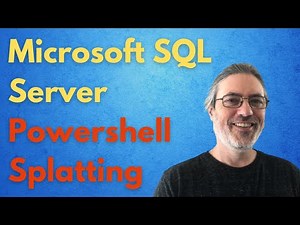 Microsoft SQL Server - Powershell Splatting