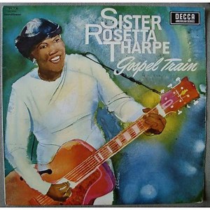 Sister Rosetta Tharpe - Gospel Train