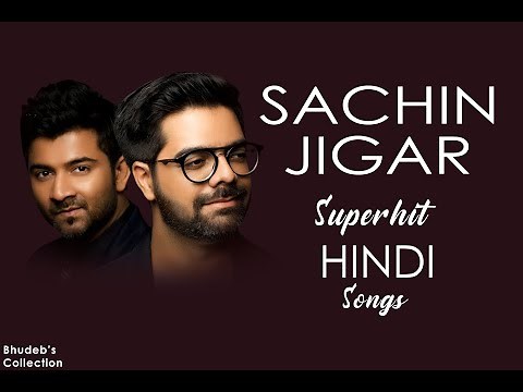 Sachin-Jigar Hit Song Collection | Top 10 Hindi Songs of Sachin-Jigar | Best of Sachin-Jigar Jukebox