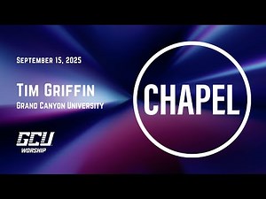 GCU CHAPEL LIVE || TIM GRIFFIN || 09-15-25