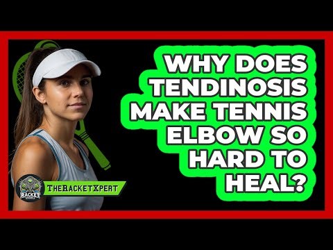 Why Does Tendinosis Make Tennis Elbow So Hard To Heal? - The Racket Xpert
