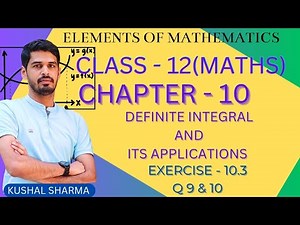Elements of Mathematics Class 12 Chapter 10 Definte Integral and Its Application Ex. - 10.3 | Q 9&10