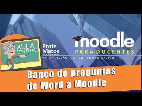 CÓMO CREAR UN BANCO DE PREGUNTAS EN MOODLE IMPORTANDO DESDE WORD