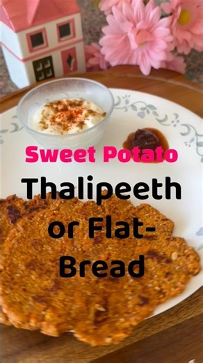 Sweet Potato- Thalipeeth (Flat Bread) 🍠💚🥰