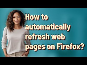 How to automatically refresh web pages on Firefox?