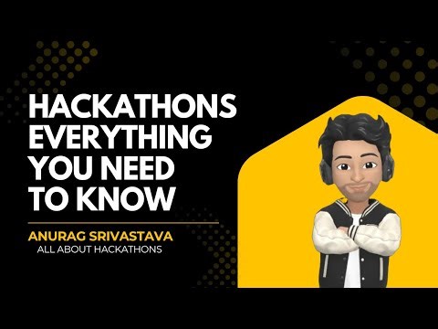 Hackathons : Everything You Need To Know !