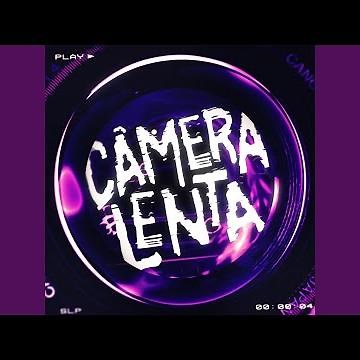 CÂMERA LENTA