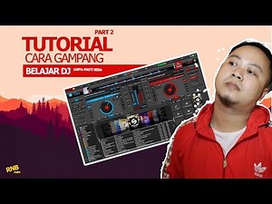 CARA MUDAH BELAJAR DJ !!! PART 2 [ Tutorial Virtual Dj ] MIXING RNB
