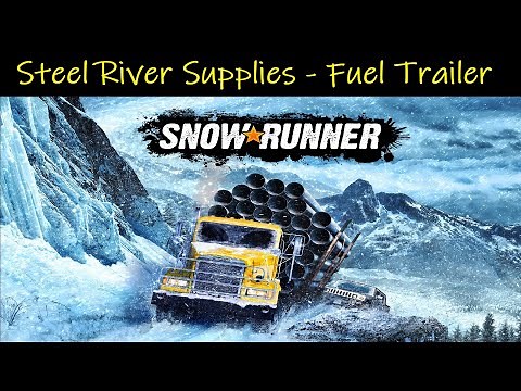 SnowRunner • Steel River Supplies • How To Deliver The Fuel Carrier Trailer